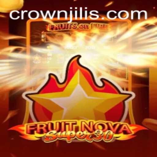Explore the Exciting World of FruitrNovaSupe30: A Comprehensive Guide Featuring CROWNJILI